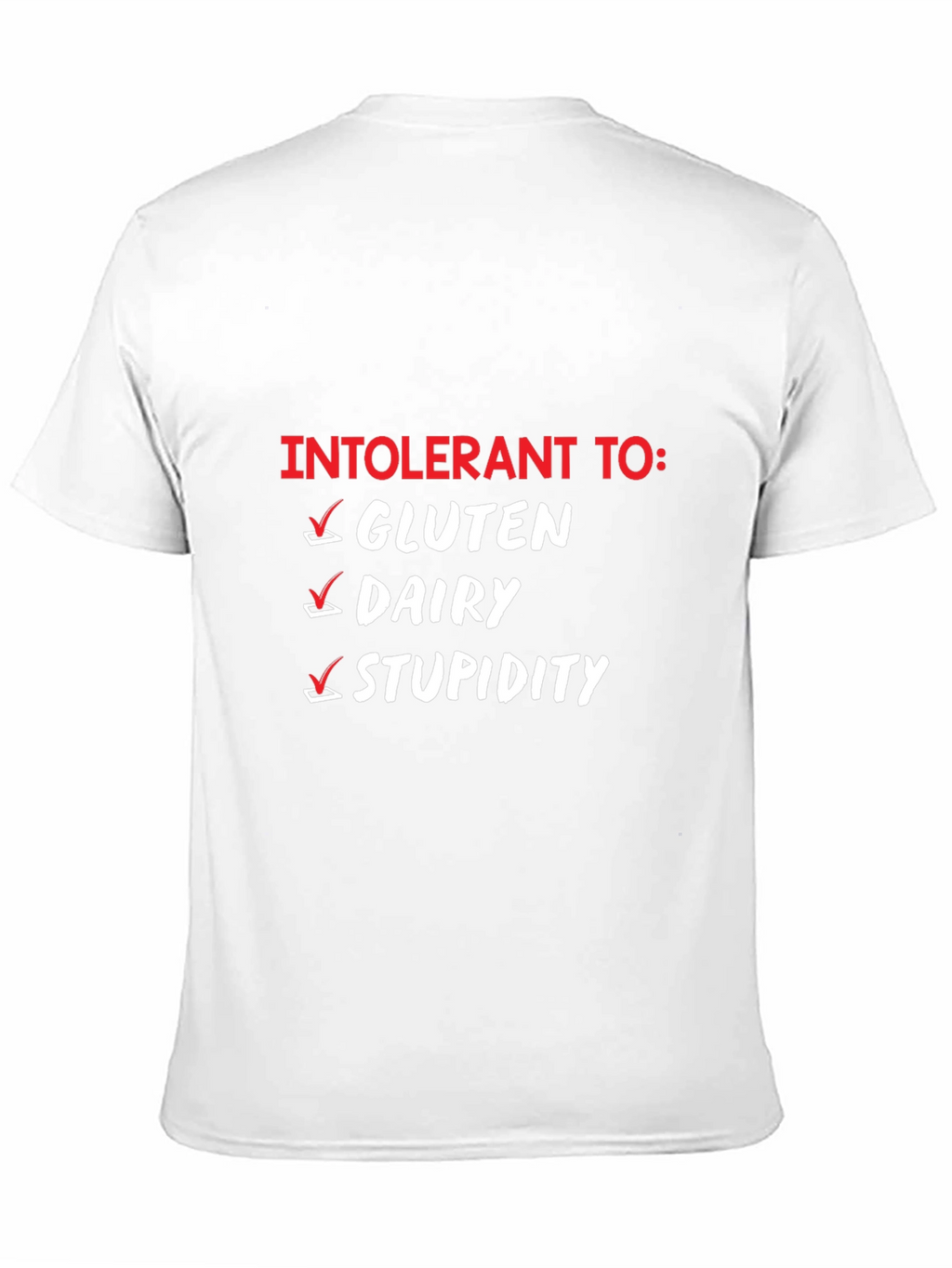 Intolerant To: Funny Graphic T-Shirt