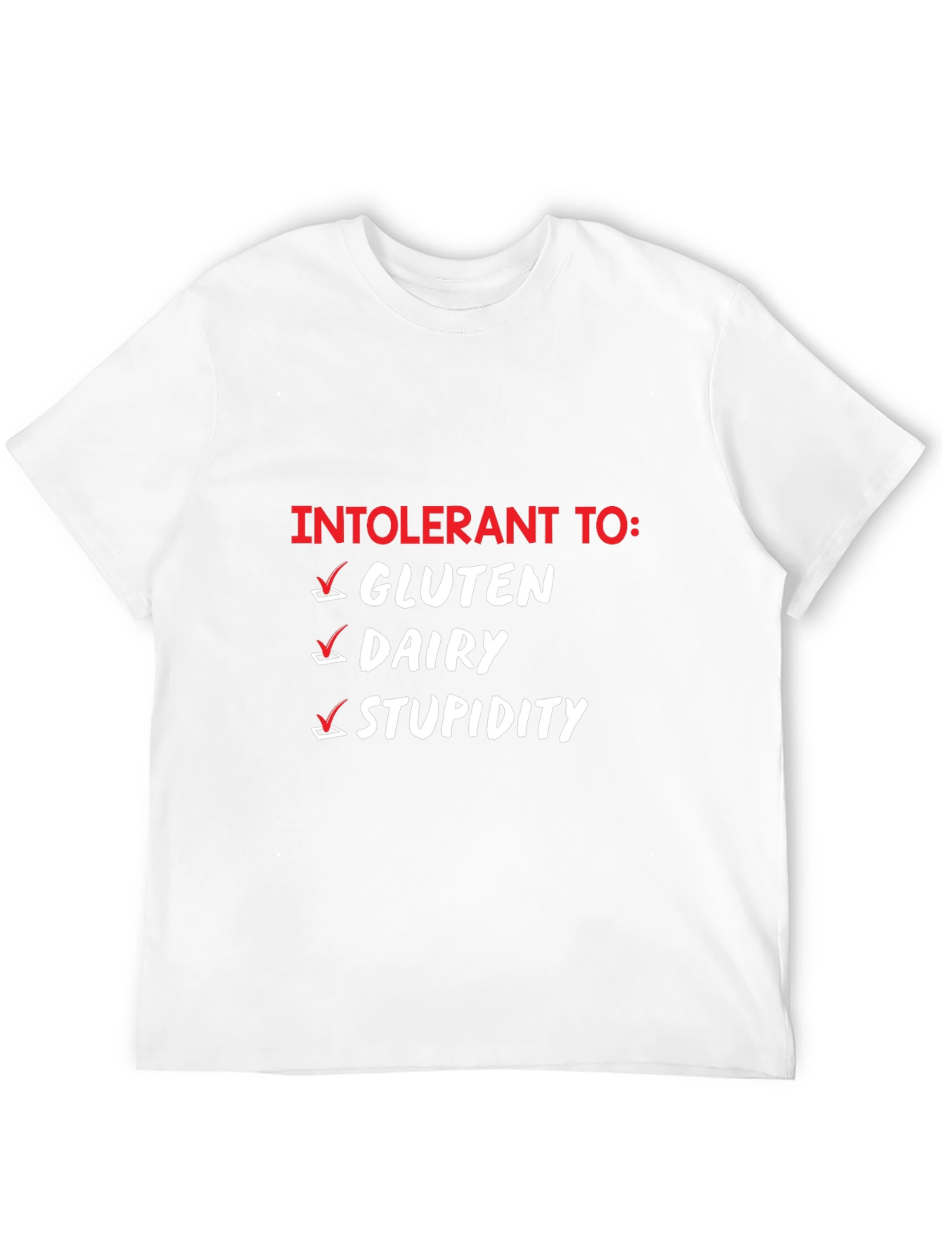 Intolerant To: Funny Graphic T-Shirt