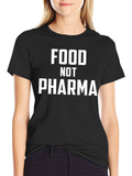 Food Not Pharma Graphic T-Shirt