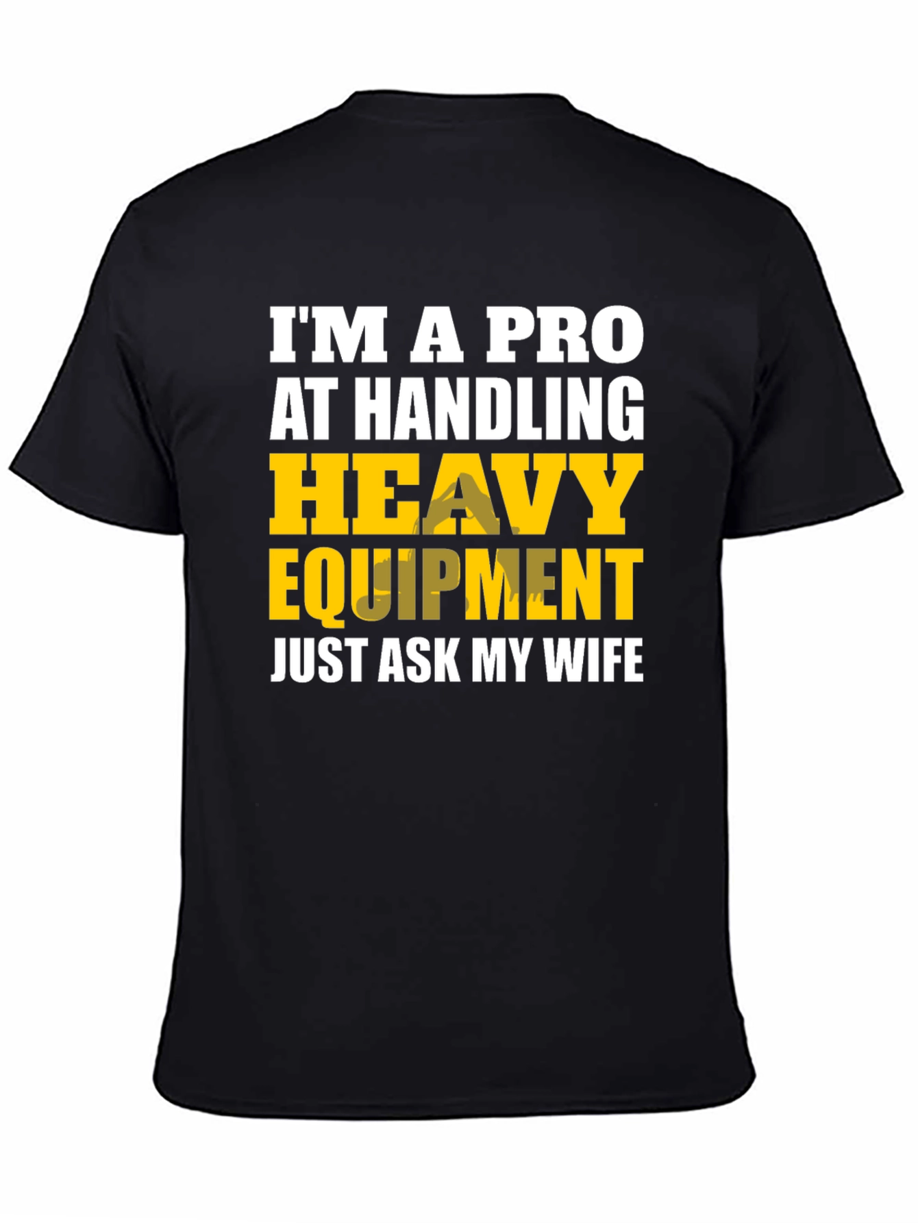 Heavy Equipment Pro Funny T-Shirt
