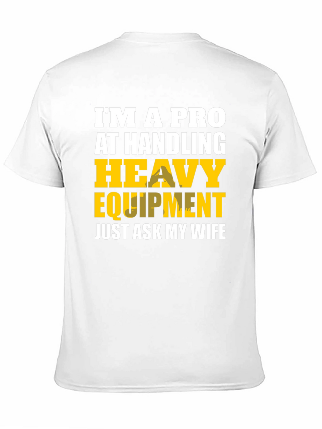 Heavy Equipment Pro Funny T-Shirt