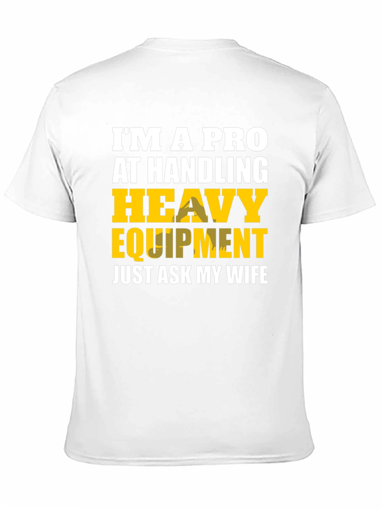 Heavy Equipment Pro Funny T-Shirt