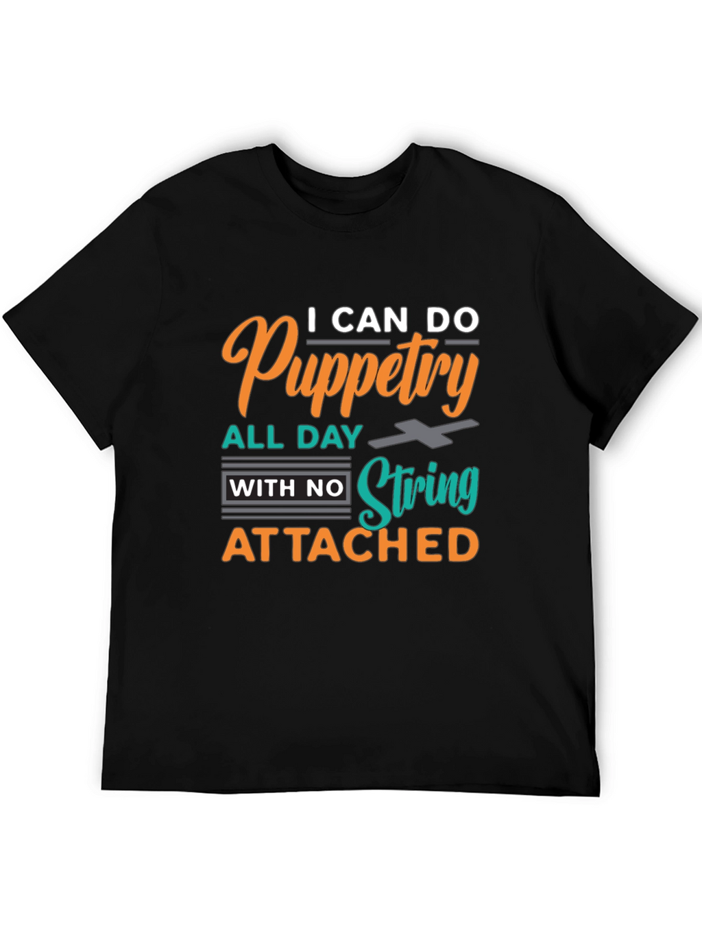 Puppetry T-Shirt: I Can Do Puppetry All Day