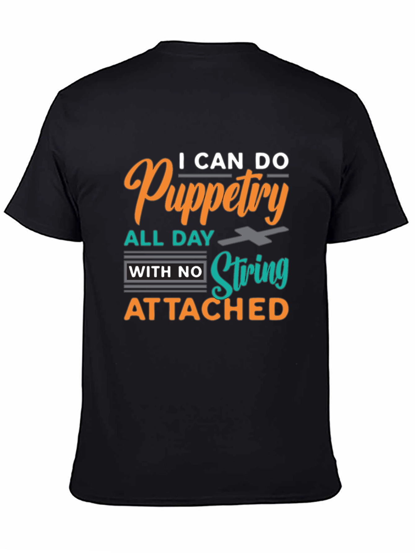 Puppetry T-Shirt: I Can Do Puppetry All Day