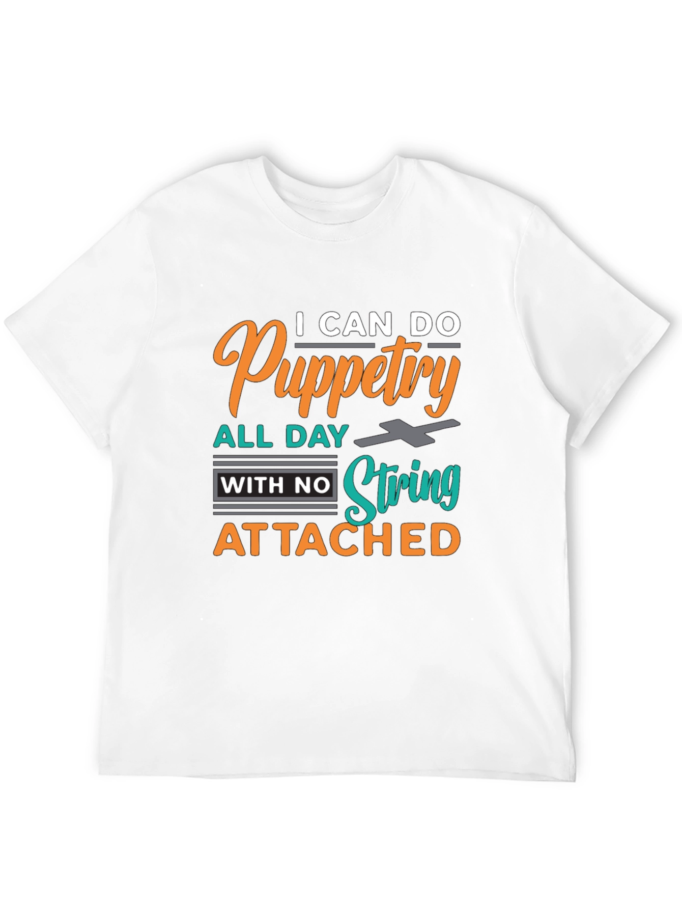 Puppetry T-Shirt: I Can Do Puppetry All Day