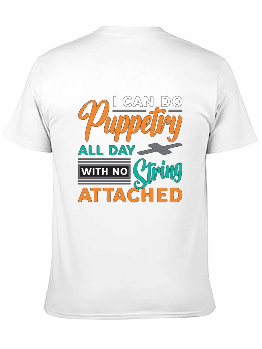 Puppetry T-Shirt: I Can Do Puppetry All Day