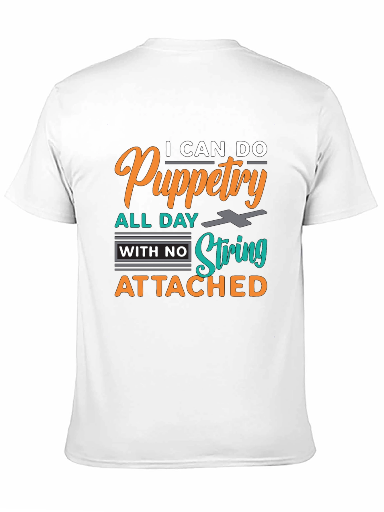 Puppetry T-Shirt: I Can Do Puppetry All Day