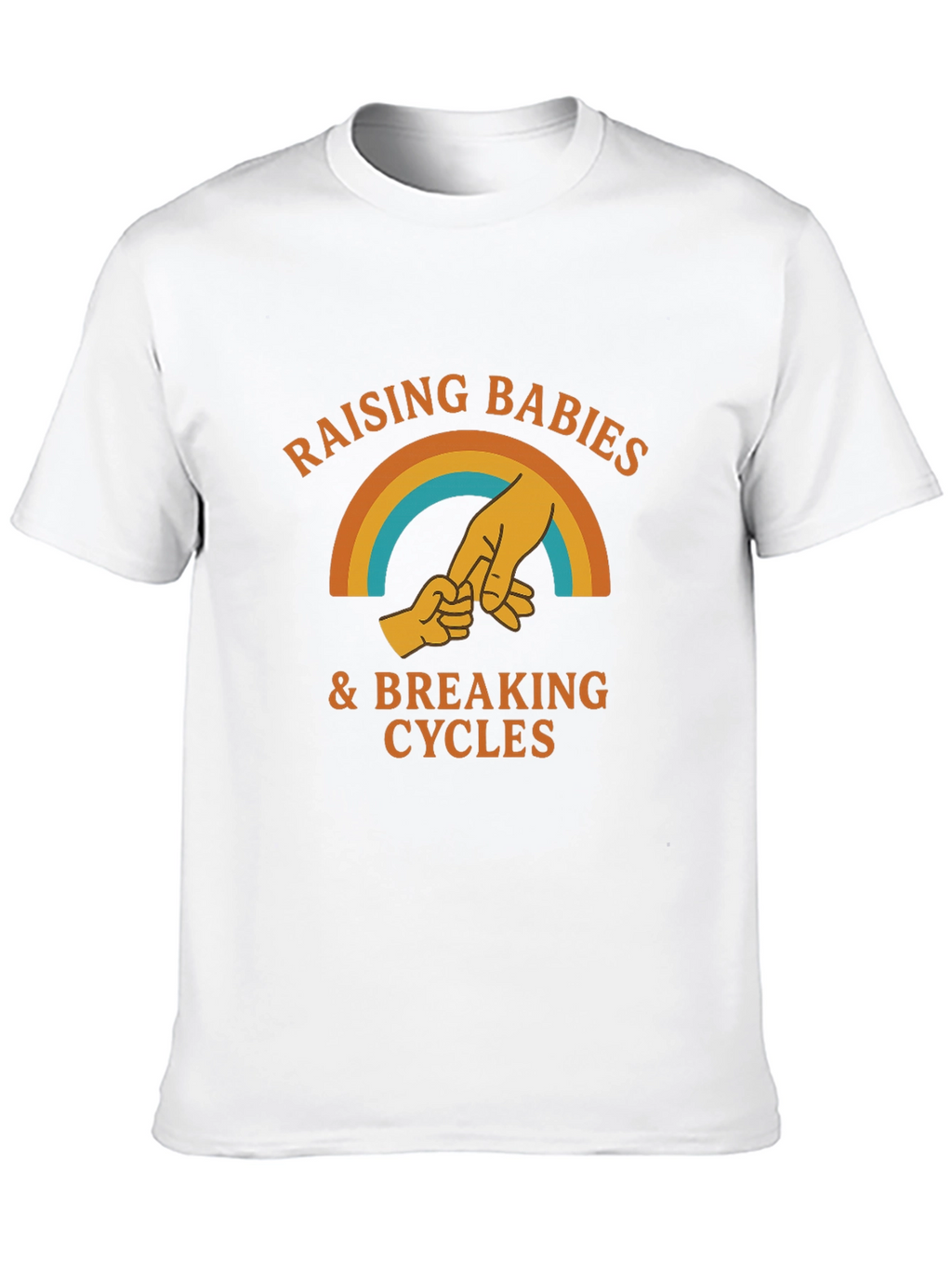 Raising Babies & Breaking Cycles T-Shirt
