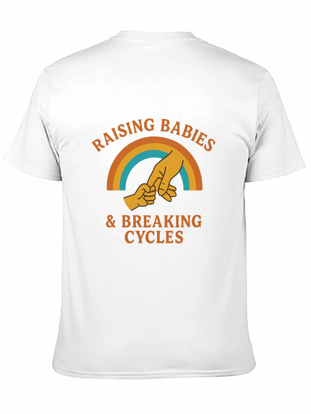 Raising Babies & Breaking Cycles T-Shirt