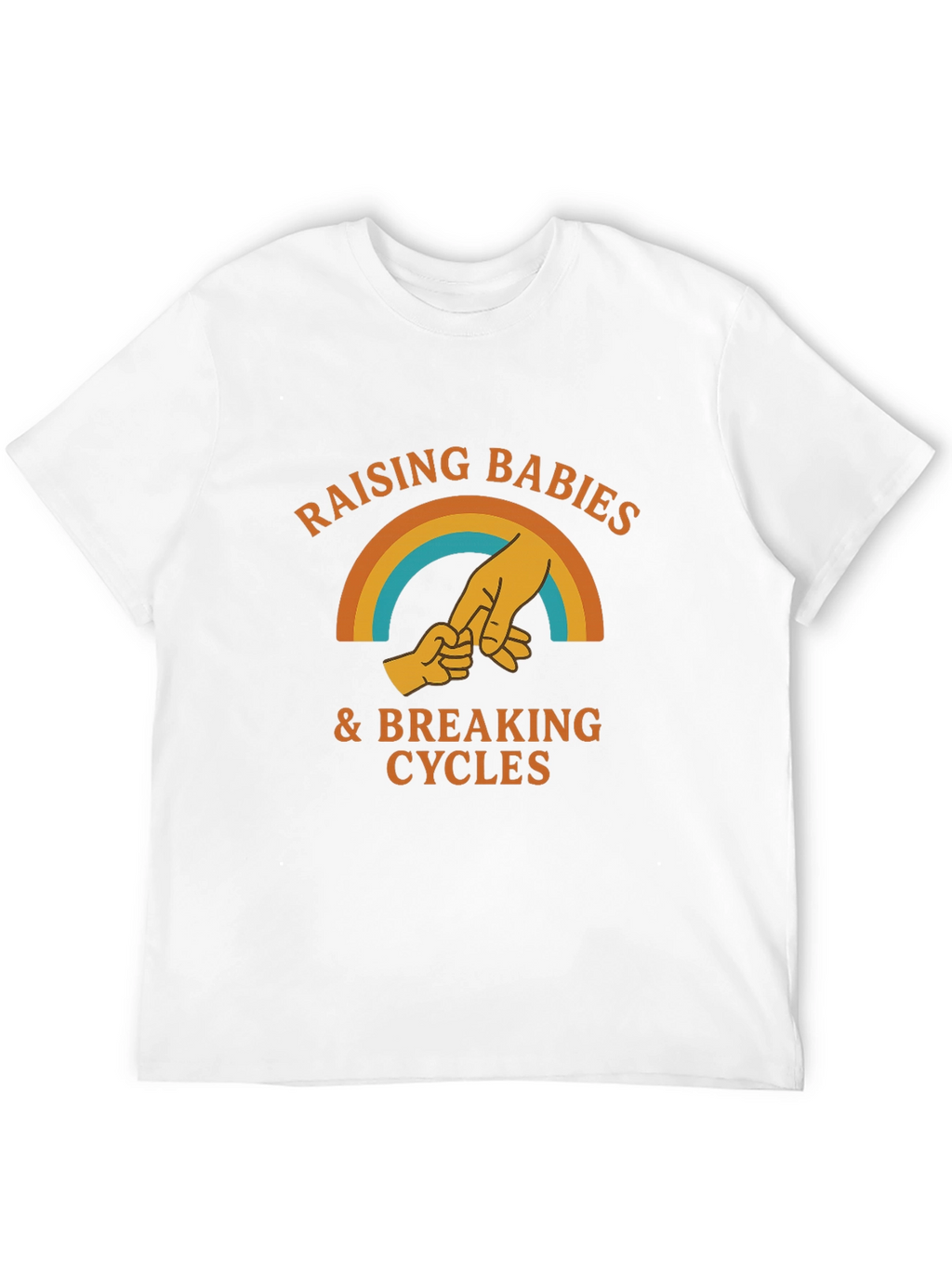 Raising Babies & Breaking Cycles T-Shirt