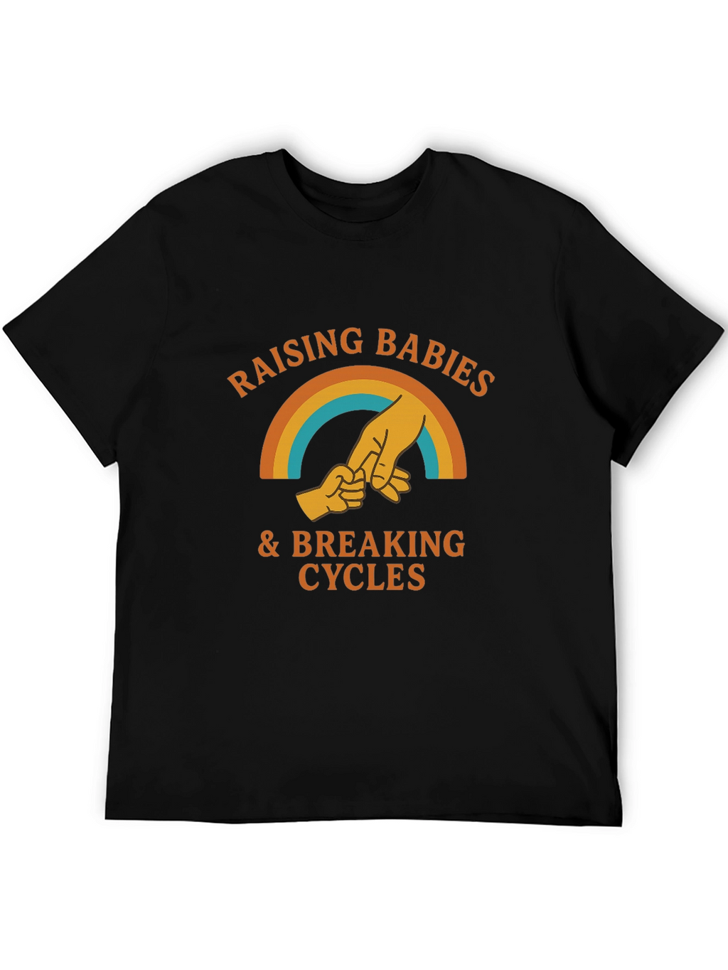Raising Babies & Breaking Cycles T-Shirt