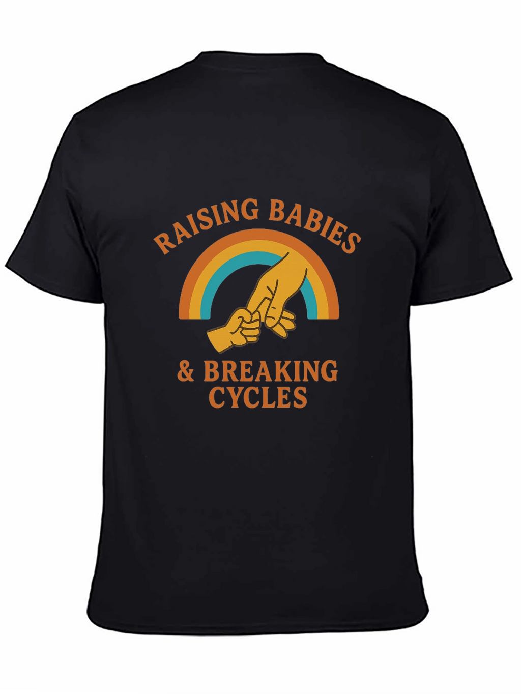 Raising Babies & Breaking Cycles T-Shirt