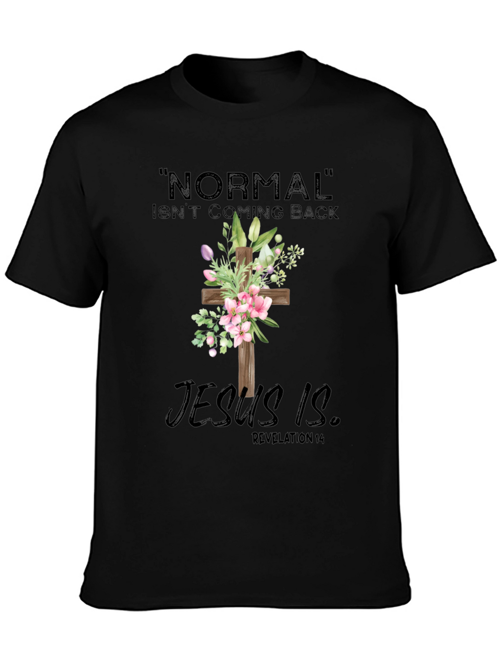 Normal Isnt Coming Back Jesus Is T-Shirt