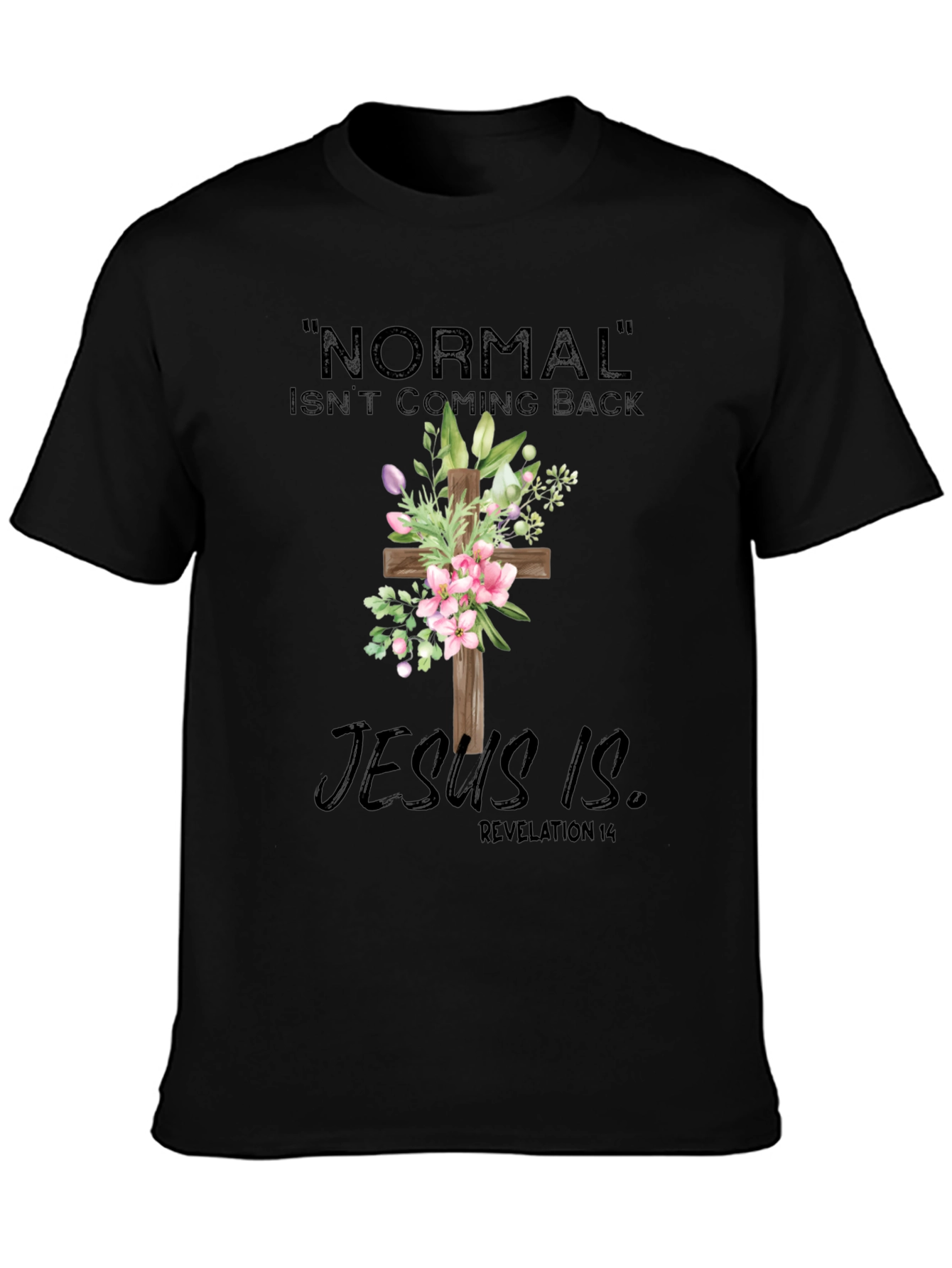 Normal Isnt Coming Back Jesus Is T-Shirt