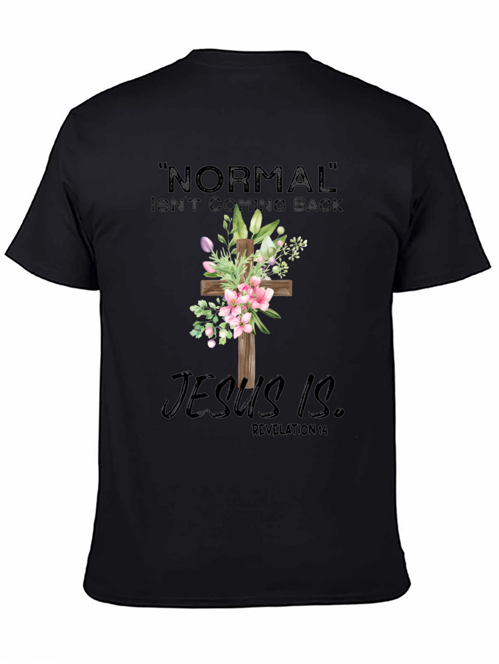 Normal Isnt Coming Back Jesus Is T-Shirt