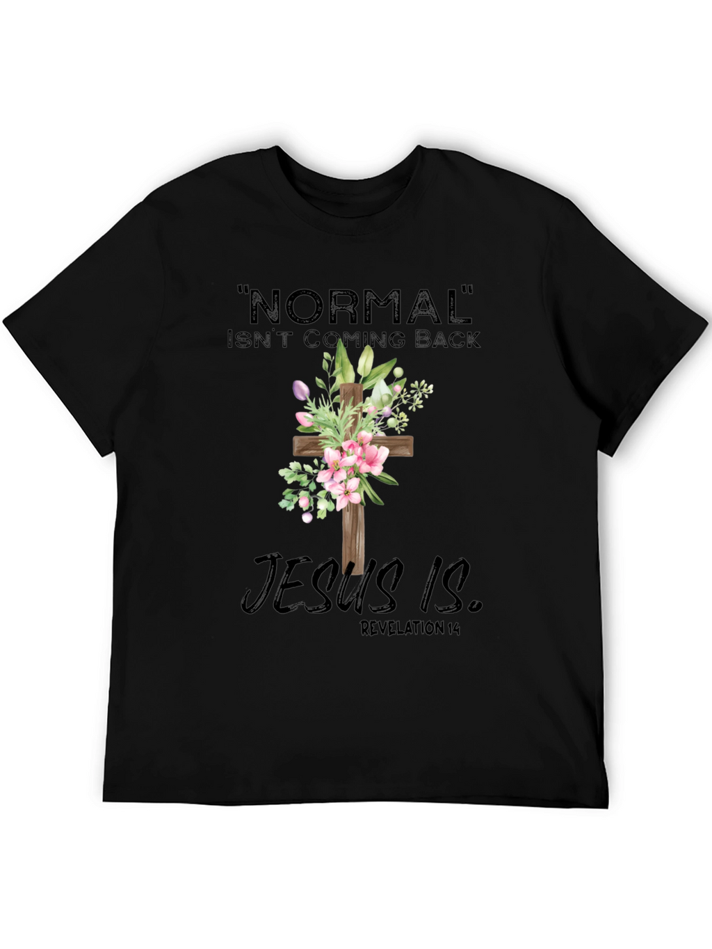 Normal Isnt Coming Back Jesus Is T-Shirt