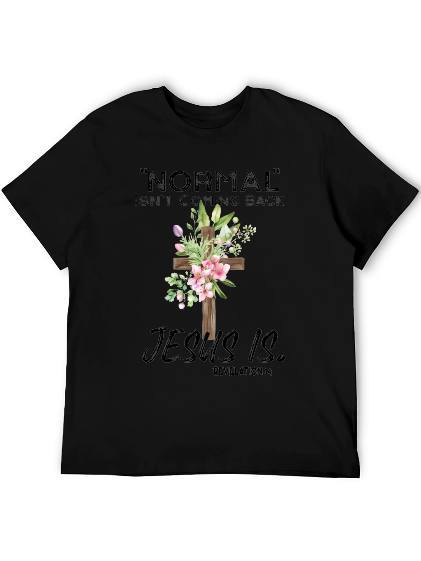 Normal Isnt Coming Back Jesus Is T-Shirt
