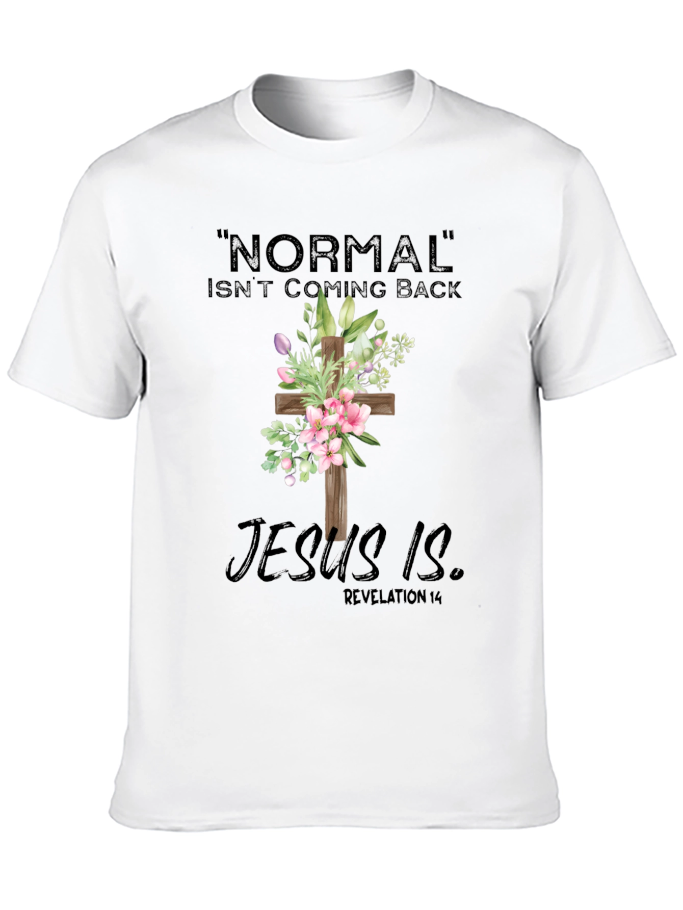Normal Isnt Coming Back Jesus Is T-Shirt