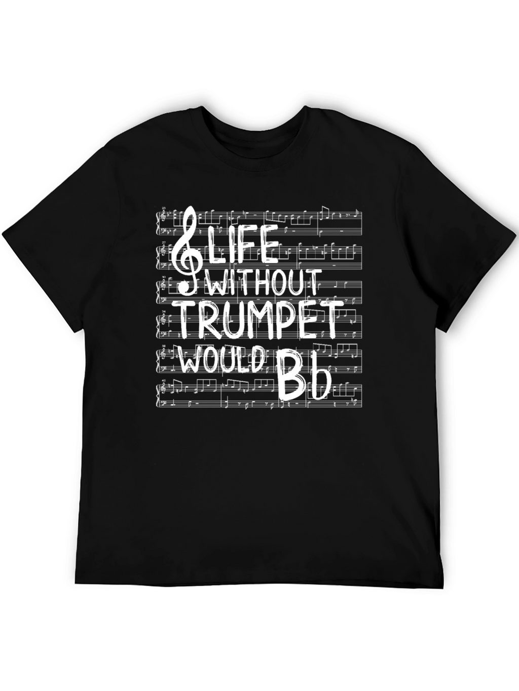 Life Without Trumpet Would Be Flat T-Shirt