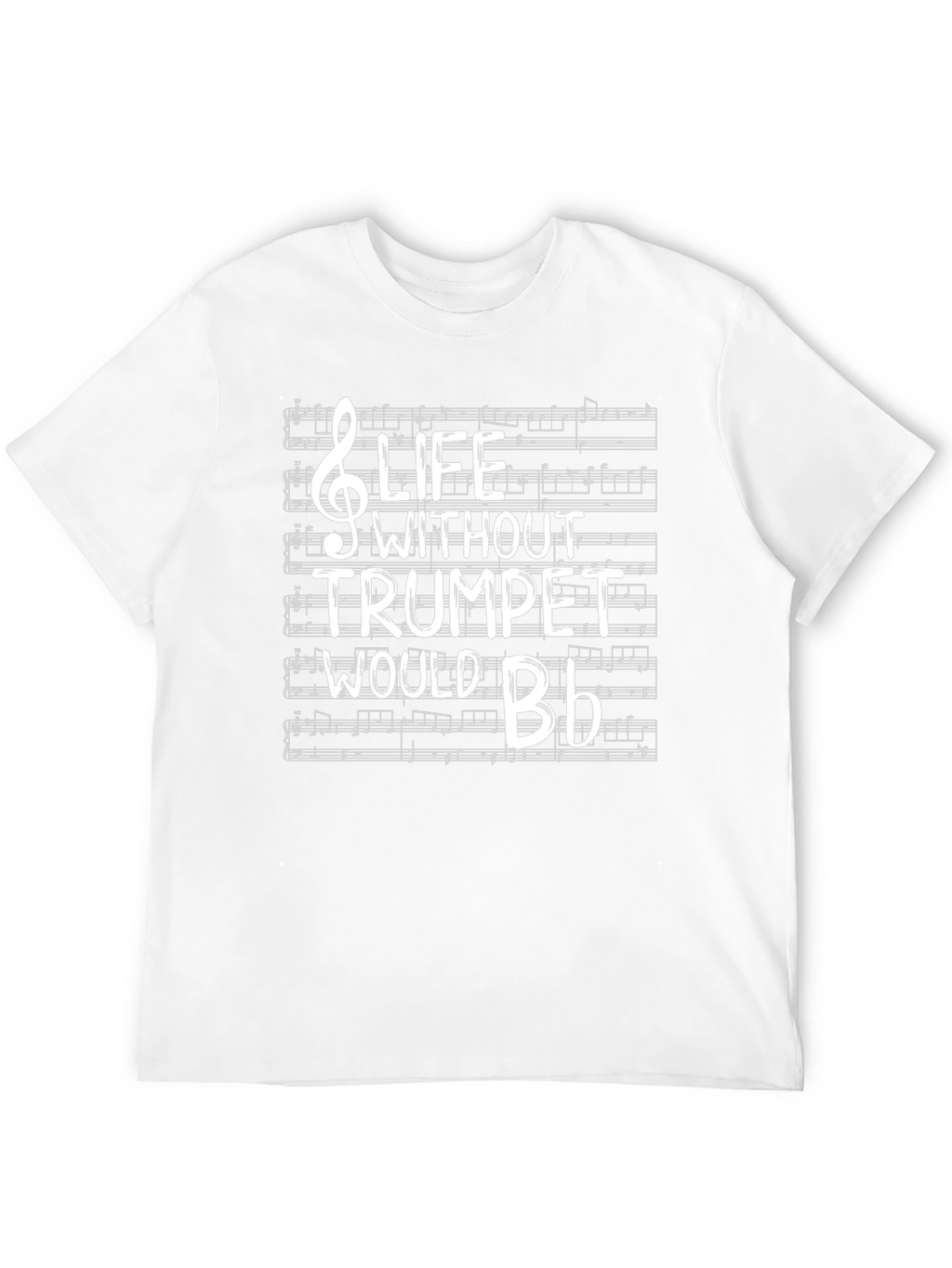Life Without Trumpet Would Be Flat T-Shirt