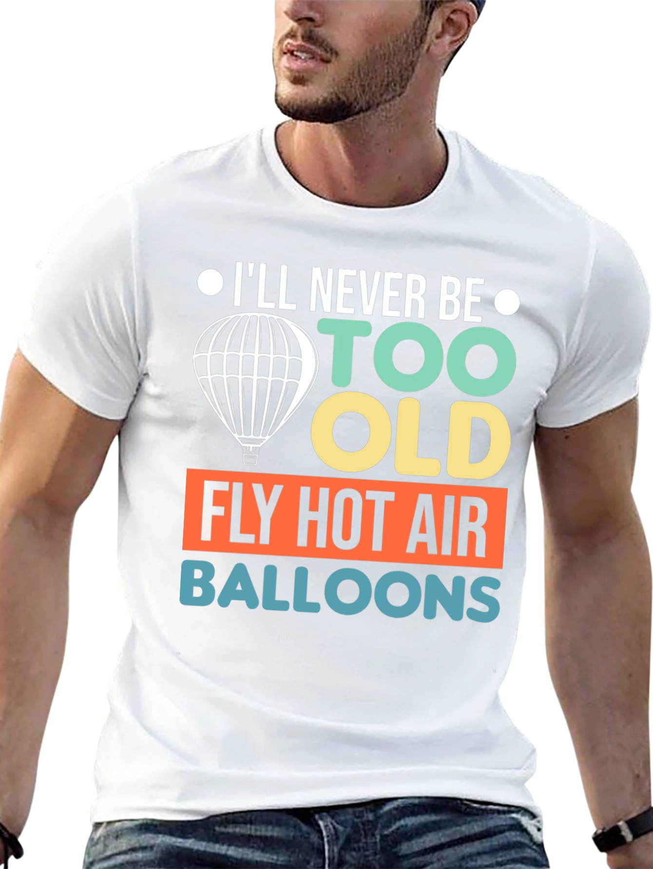 Never Too Old Hot Air Balloon T-Shirt