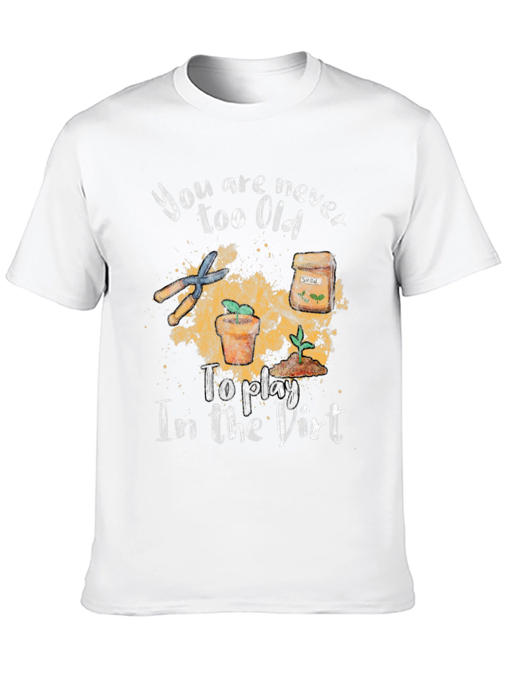 Gardening T-Shirt - Never Too Old