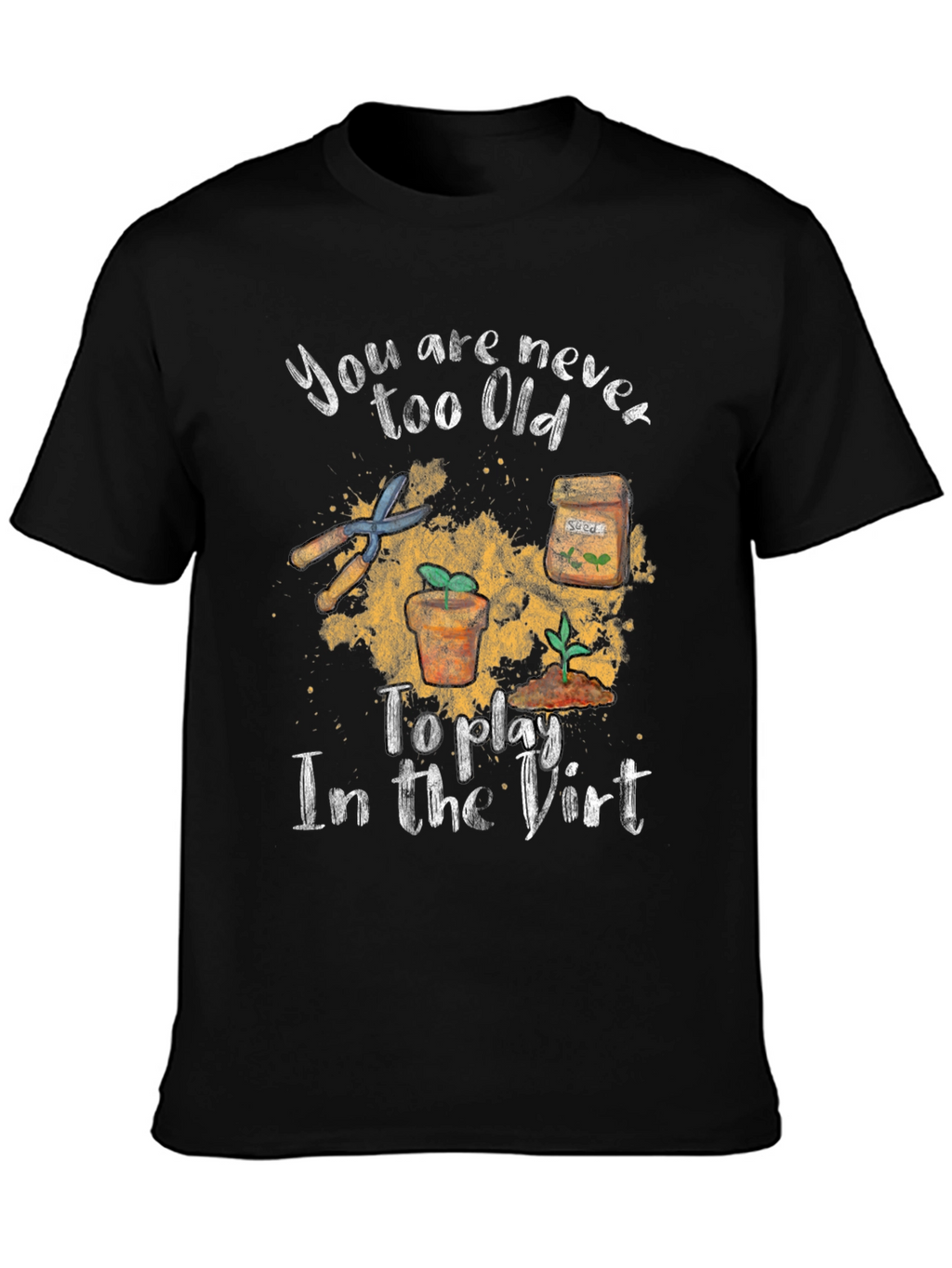 Gardening T-Shirt - Never Too Old