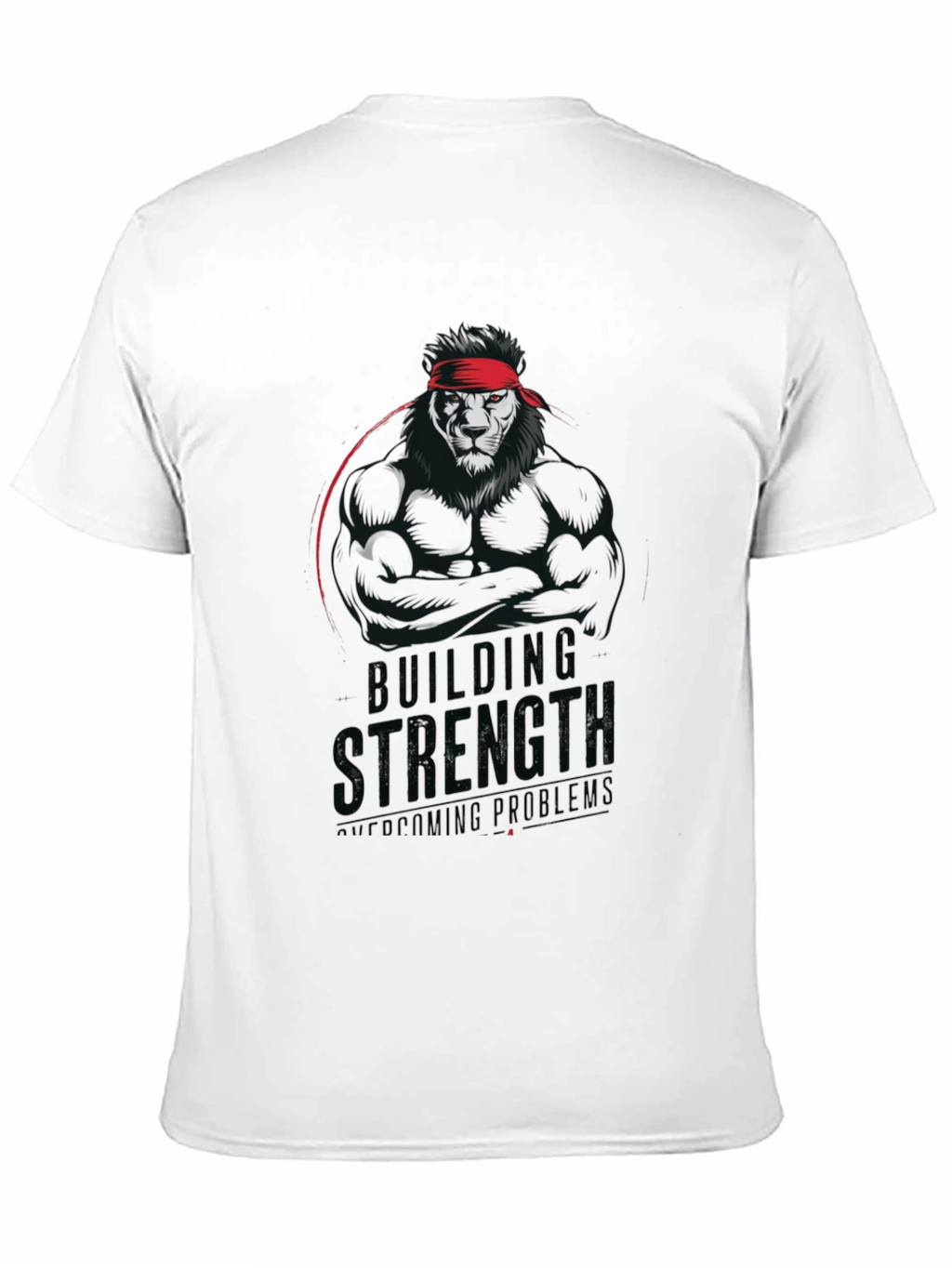 Lion Strength T-Shirt - Building Strength Overcoming Problems