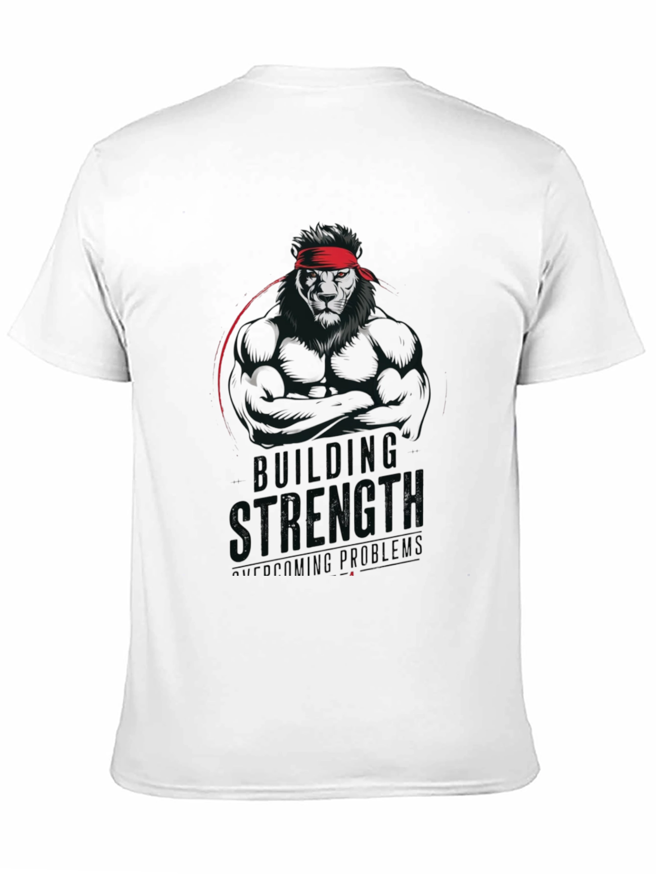 Lion Strength T-Shirt - Building Strength Overcoming Problems