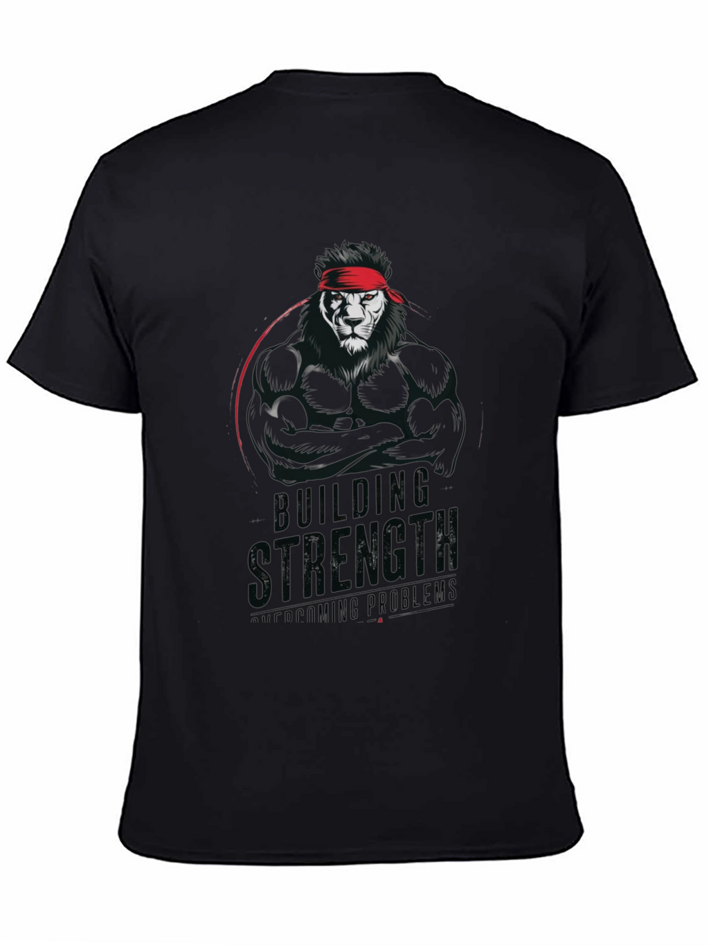 Lion Strength T-Shirt - Building Strength Overcoming Problems