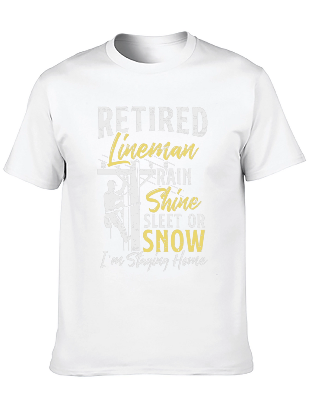 Retired Lineman T-Shirt - Stay Home