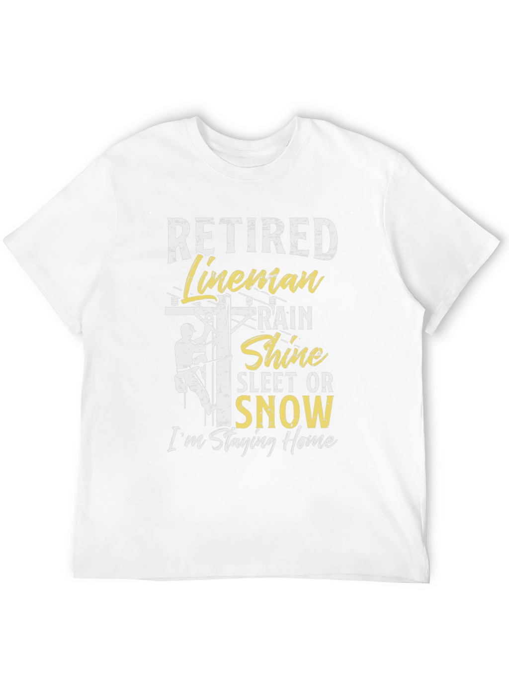Retired Lineman T-Shirt - Stay Home