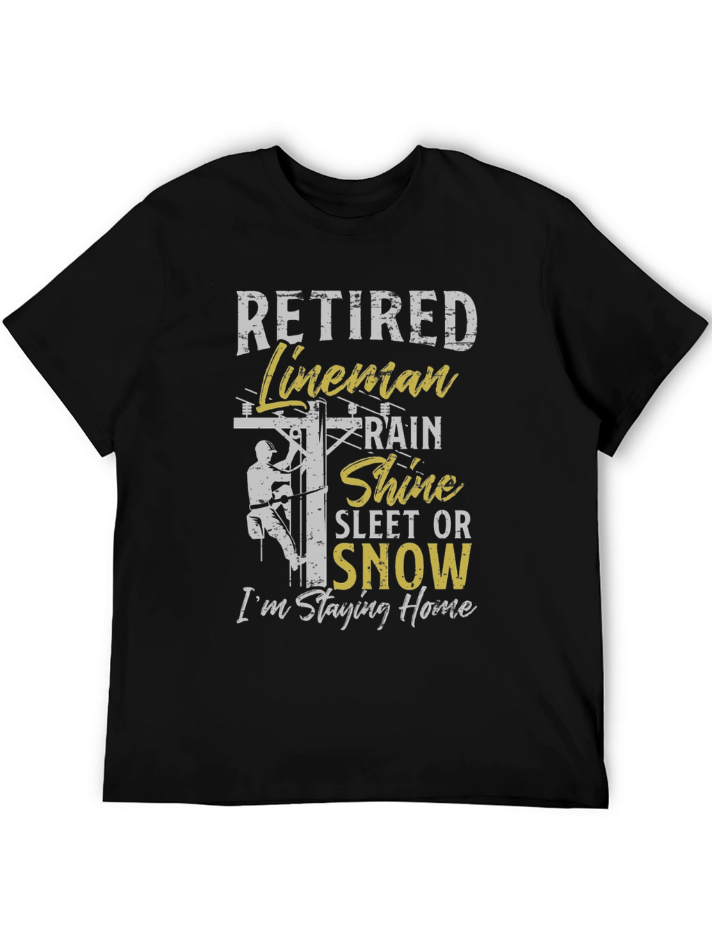 Retired Lineman T-Shirt - Stay Home