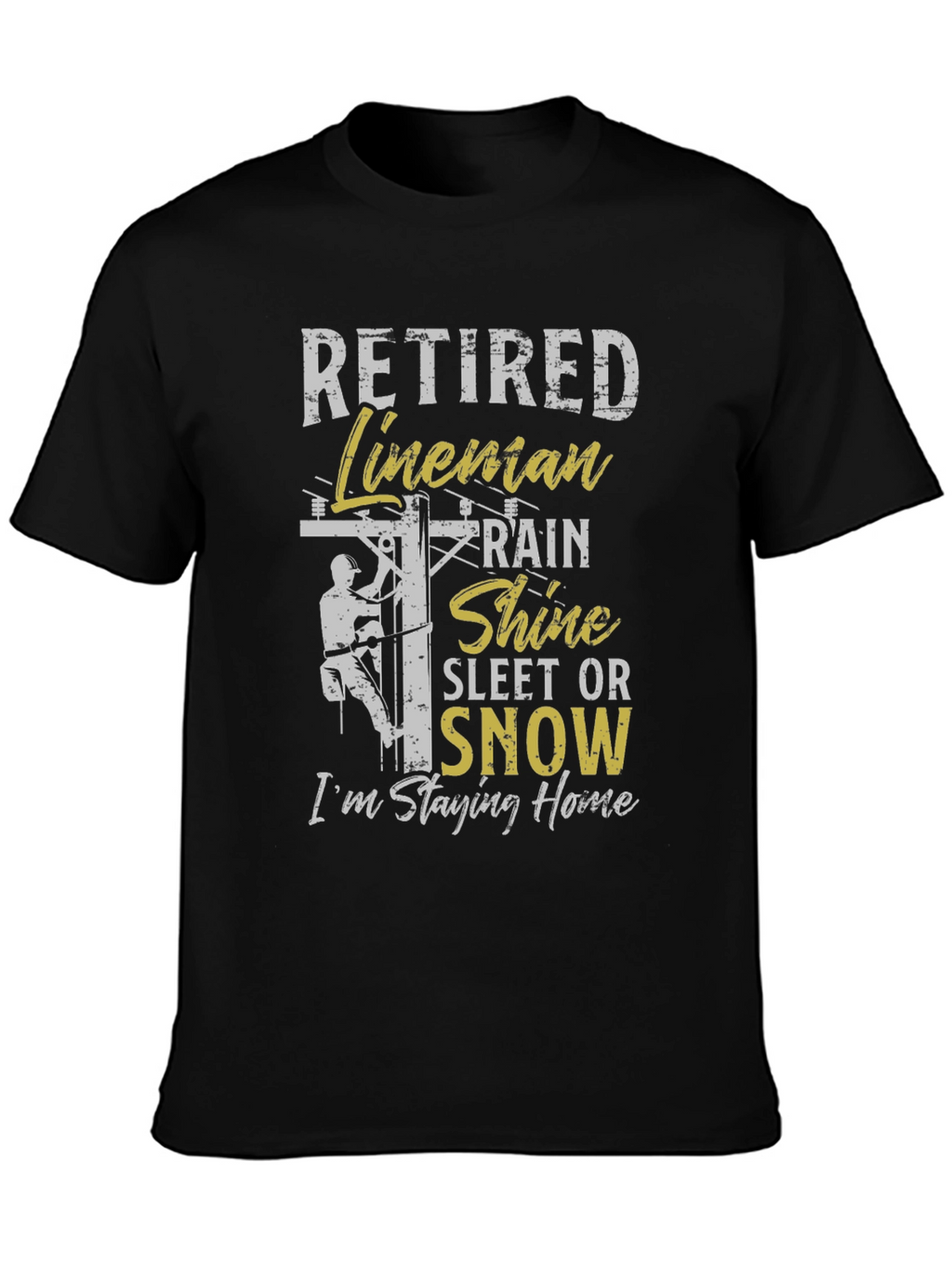 Retired Lineman T-Shirt - Stay Home