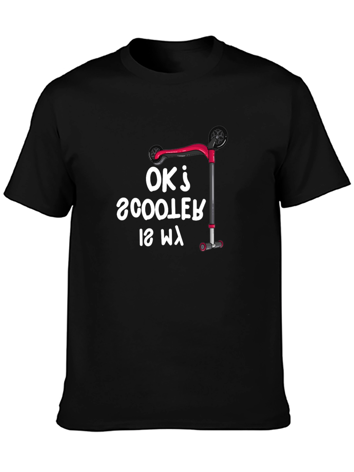 Ok Scooter is My T-Shirt - Funny Scooter Lover Tee