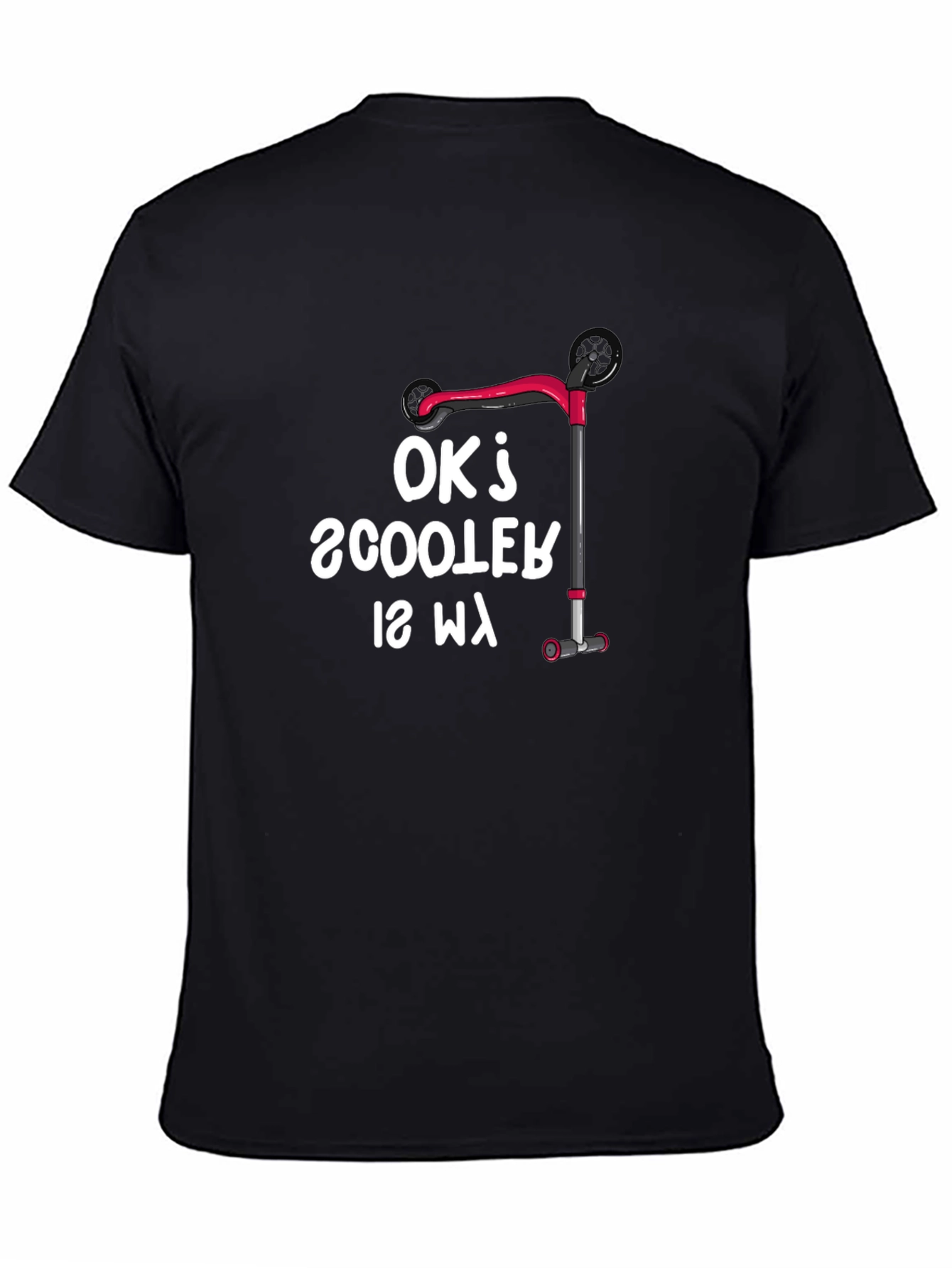 Ok Scooter is My T-Shirt - Funny Scooter Lover Tee