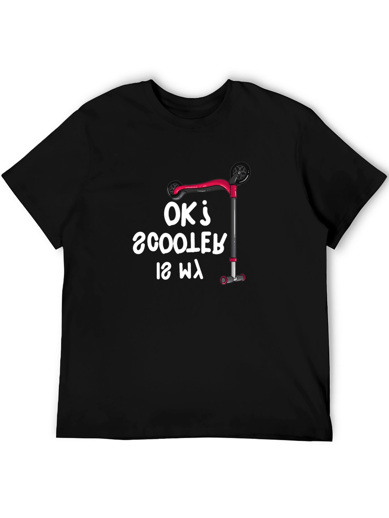 Ok Scooter is My T-Shirt - Funny Scooter Lover Tee