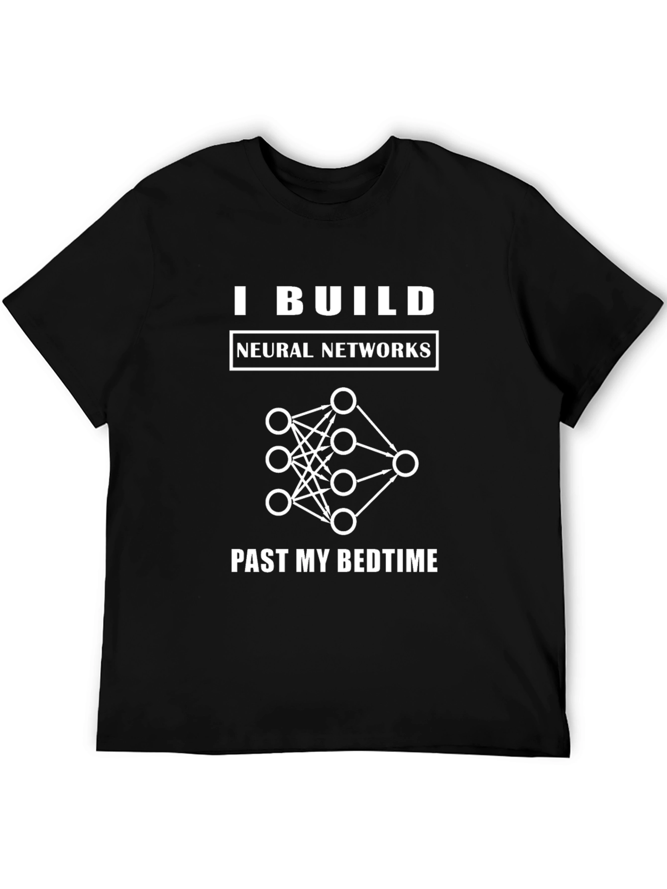 I Build Neural Networks T-Shirt