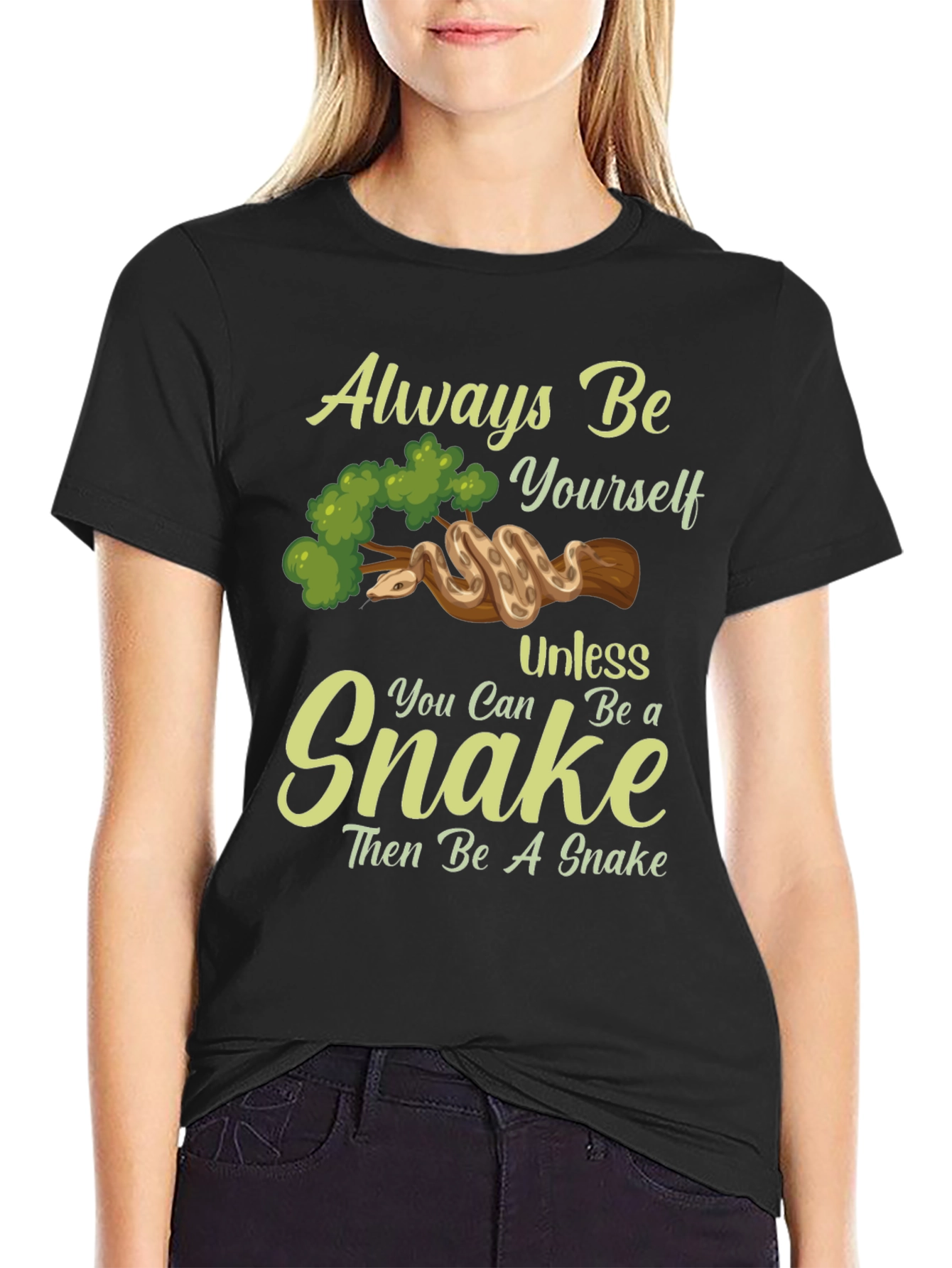 Always Be Yourself Unless You Can Be A Snake T-Shirt