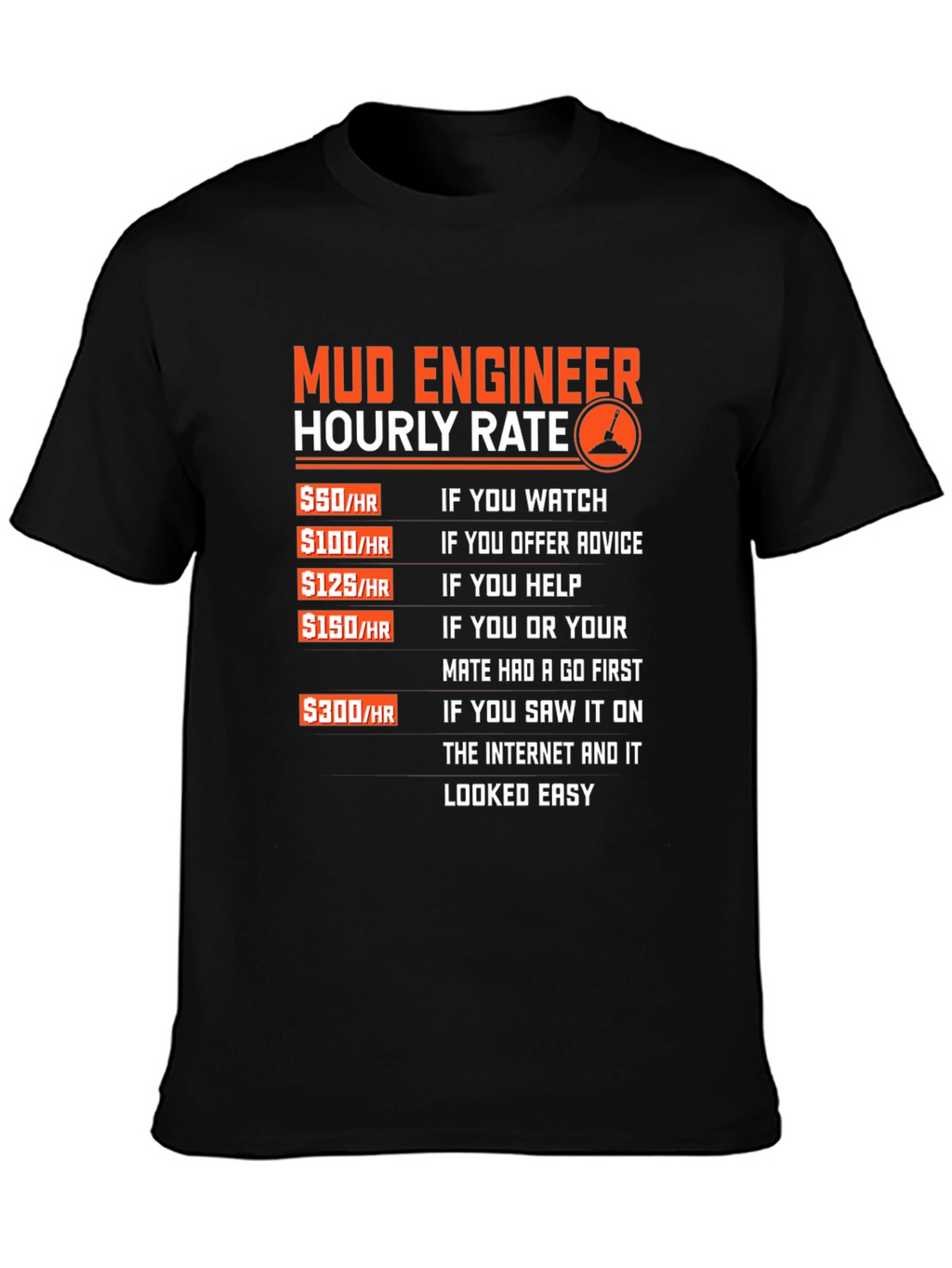 Mud Engineer Hourly Rate Graphic Tee