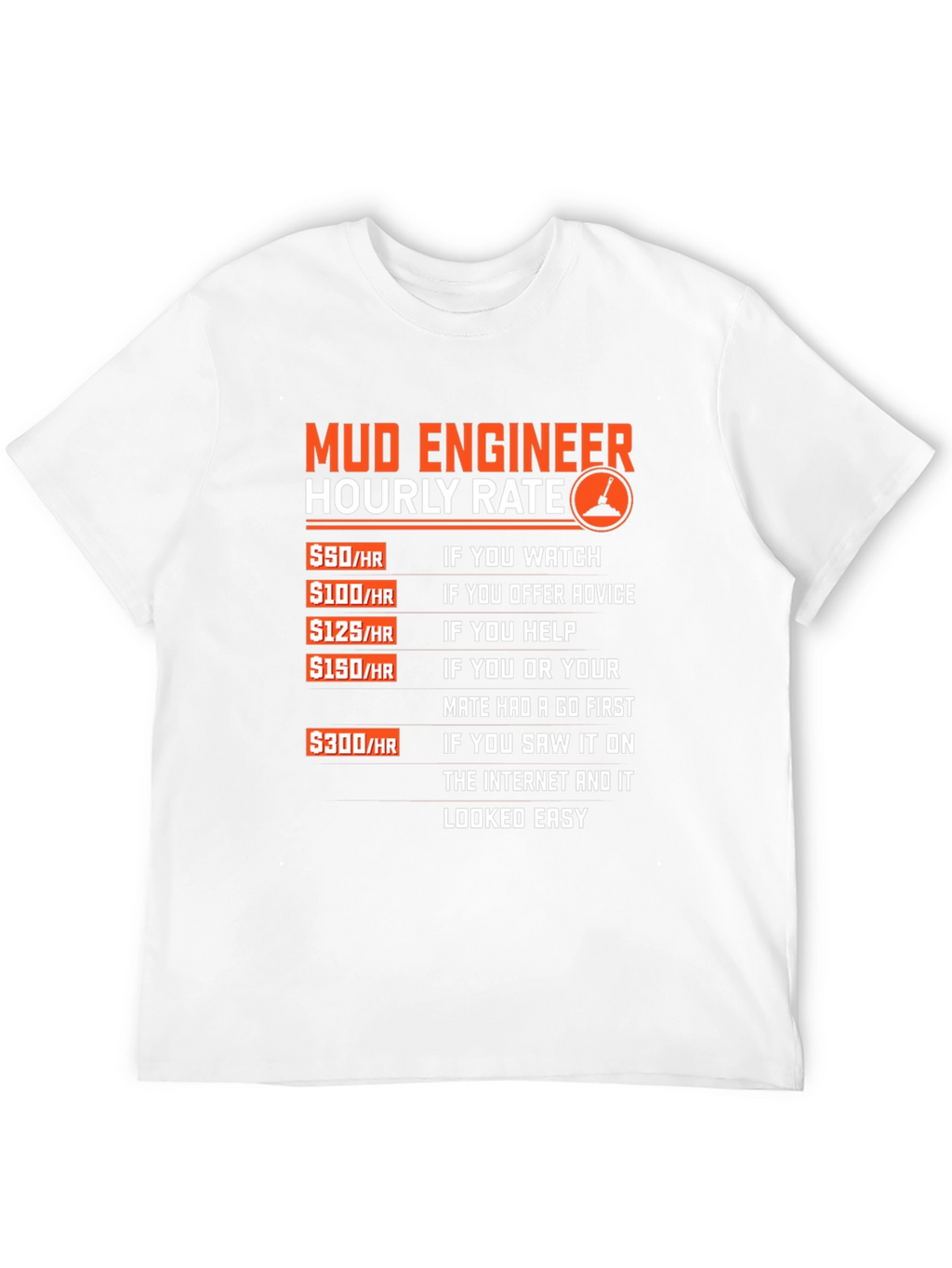 Mud Engineer Hourly Rate Graphic Tee