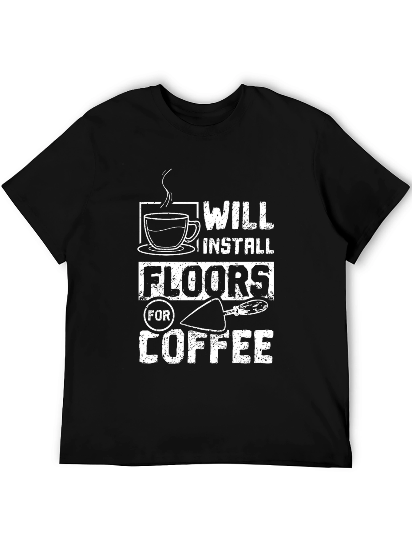Will Install Floors For Coffee T-Shirt