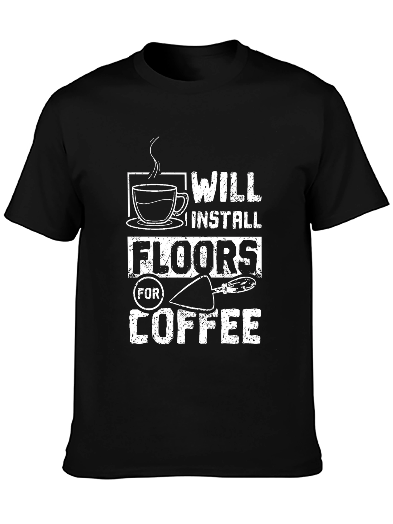 Will Install Floors For Coffee T-Shirt
