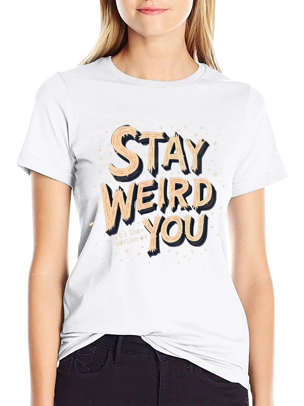 Stay Weird You T-Shirt