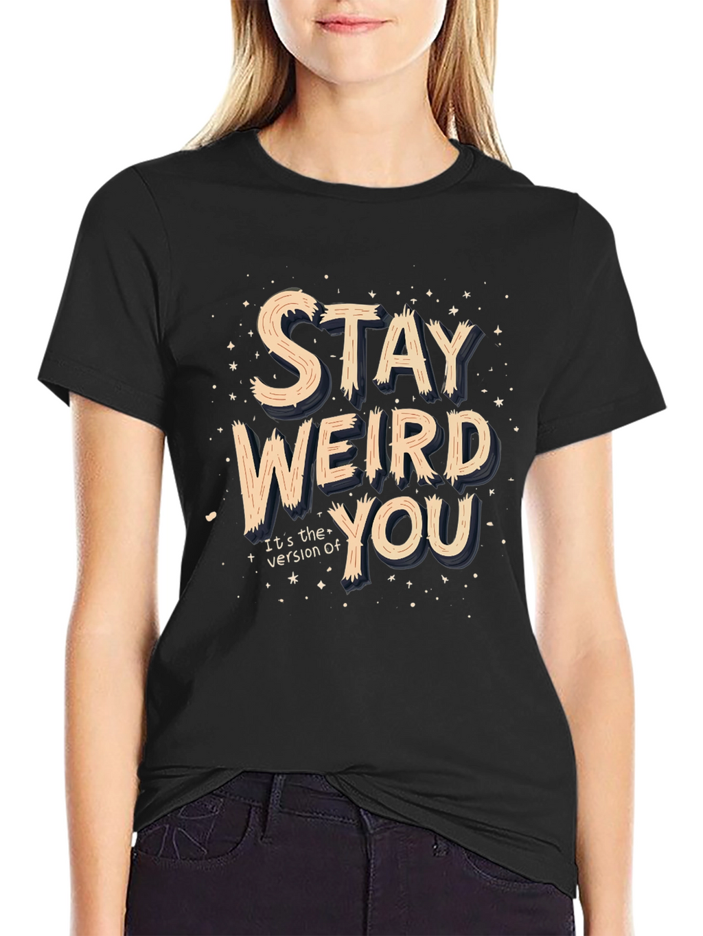 Stay Weird You T-Shirt
