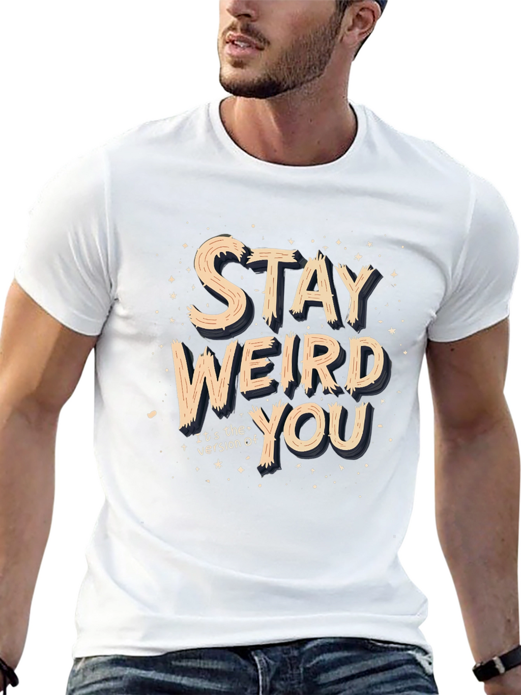 Stay Weird You T-Shirt