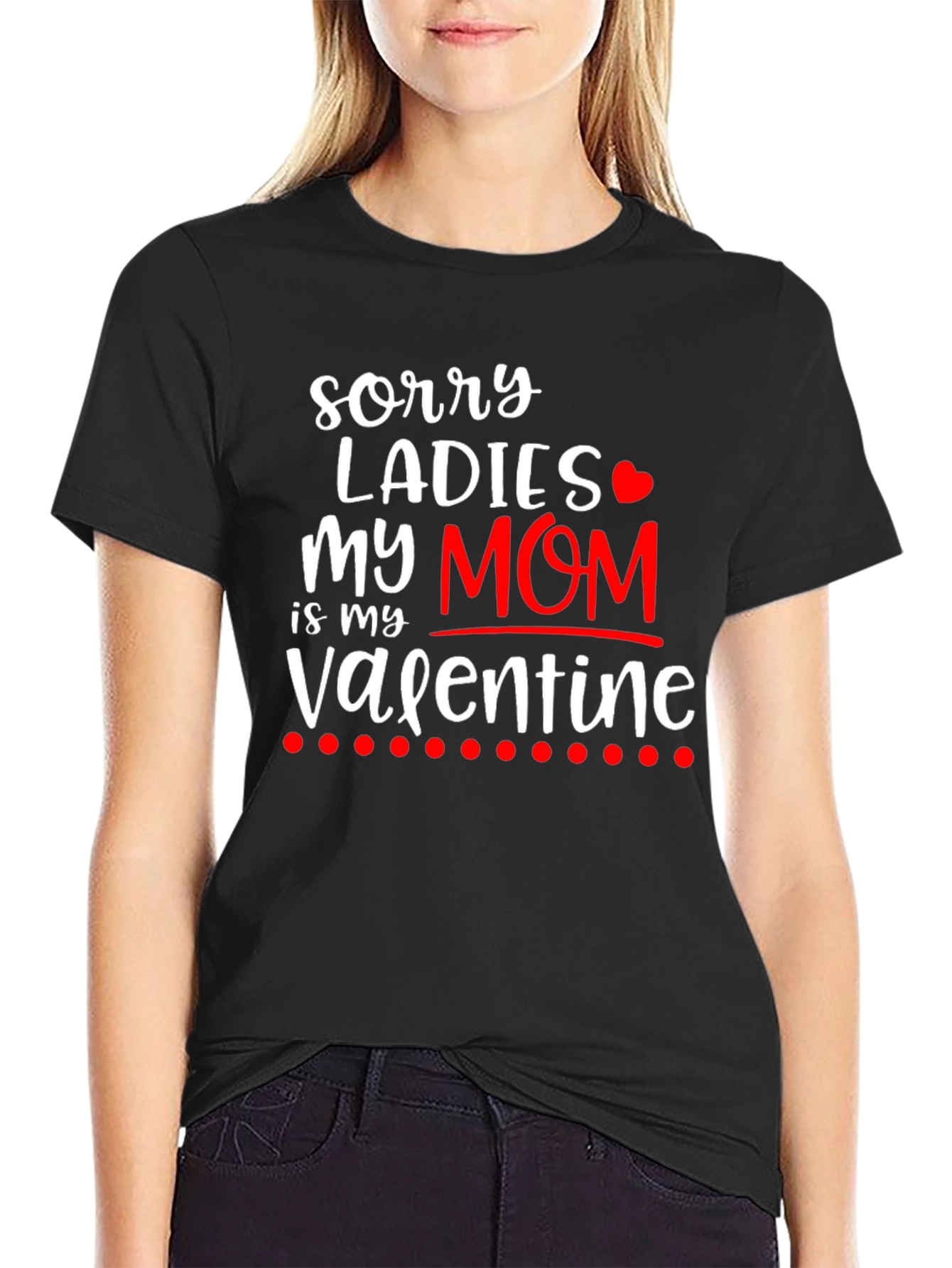 Sorry Ladies My Mom is My Valentine T-Shirt
