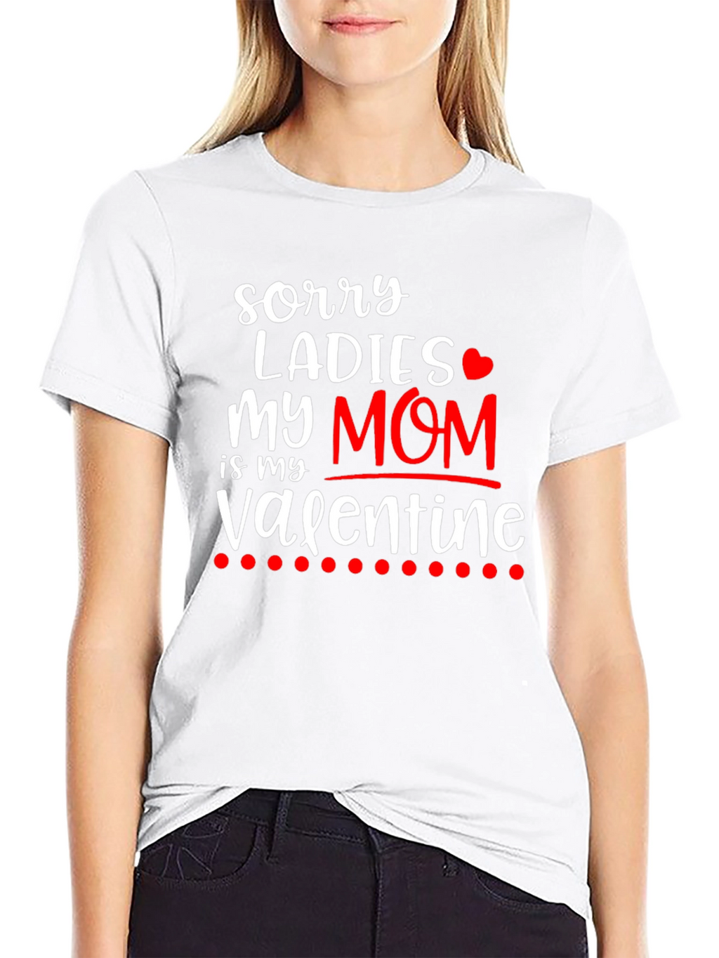 Sorry Ladies My Mom is My Valentine T-Shirt