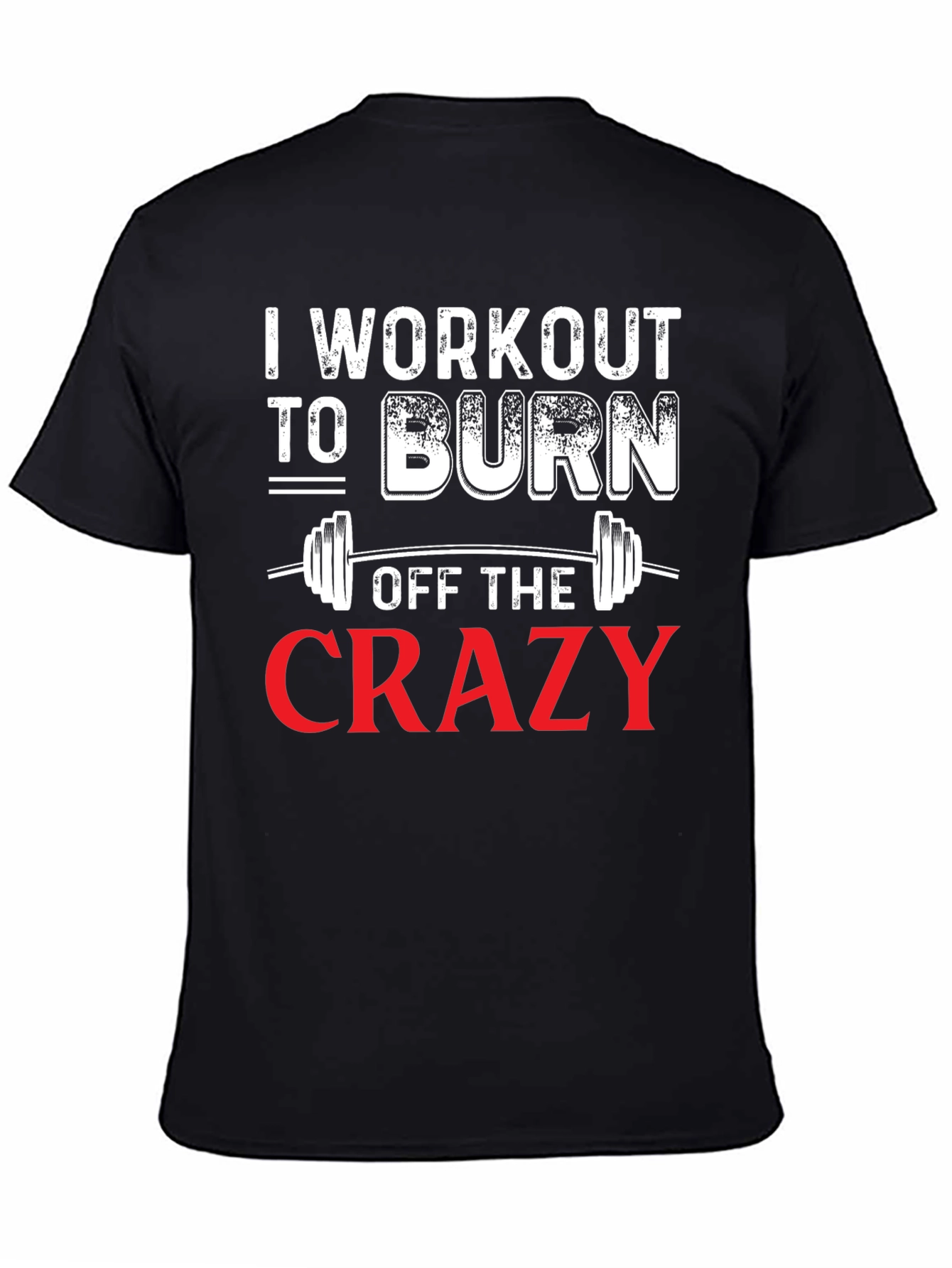 Workout to Burn Off The Crazy Graphic Tee