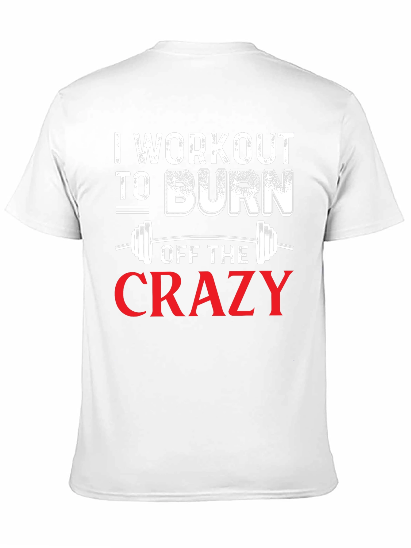Workout to Burn Off The Crazy Graphic Tee